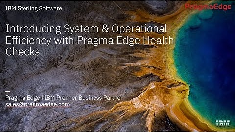 Pragma Edge: Sterling Health Check | Optimizing IBM Sterling Performance | Pragma Edge
