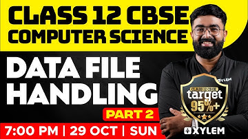 Class 12 CBSE - Computer Science - Data File Handling - Part 2 | Xylem CBSE 11 & 12