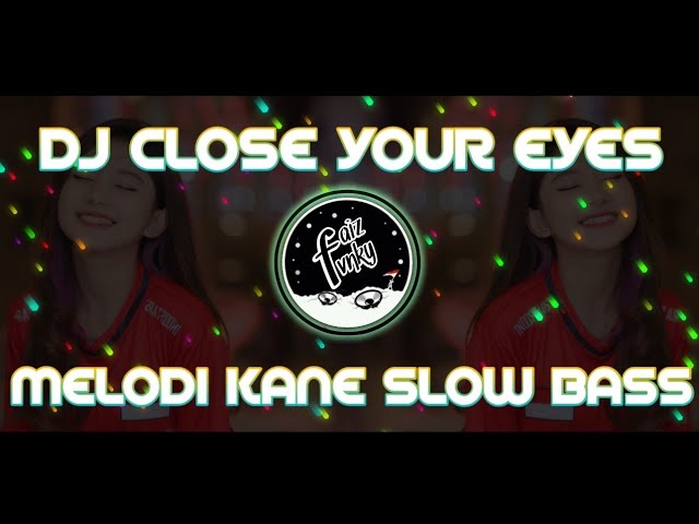 DJ CLOSE YOUR EYES MELODI KANE - SLOW BASS class=