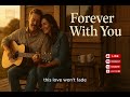 Forever With You Classic Country Love Song Official Music Video 
