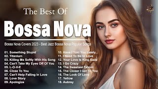 Beautiful Bossa Nova Covers 2023 Playlist ? Top 100 Most Popular Bossa Nova Songs ? Cool Music