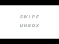 Swipe Unbox Intro