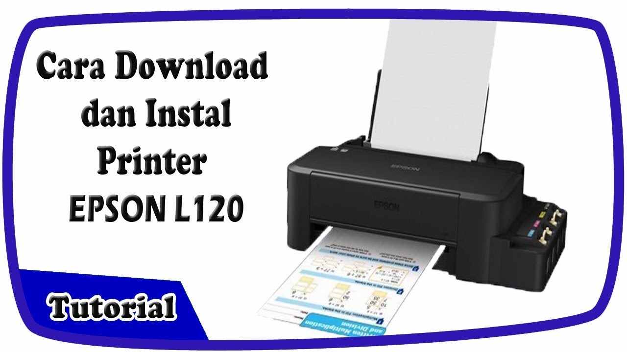 CARA DOWNLOAD DAN INSTAL PRINTER EPSON L120 YouTube