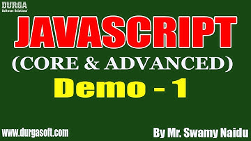JAVASCRIPT (Core & Advanced) tutorial || Demo - 1 || by Mr. Swamy Naidu On 02-07-2020 @4:30PM