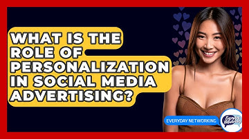 What Is The Role Of Personalization In Social Media Advertising? - Everyday-Networking