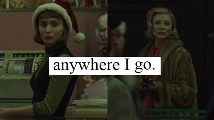 Carol x Therese  anywhere I go