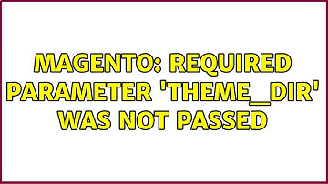 Magento: Required parameter 