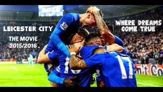 WHERE DREAMS COME TRUE | Leicester City's MOVIE 2016 (HD) WHERE DREAMS COME TRUE | Leicester City's MOVIE 2016 (HD)