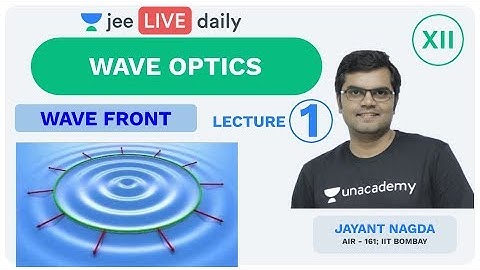 JEE Mains: Wave Optics - L 1 | IIT Physics | Unacademy JEE | Jayant Sir