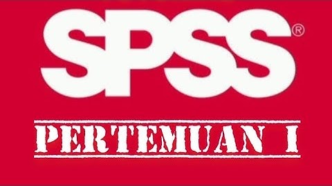 Tutorial SPSS Lengkap untuk Pemula (Hari 1)