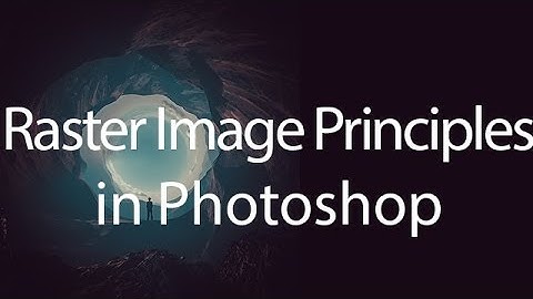 Raster Image Principles in Adobe Photoshop