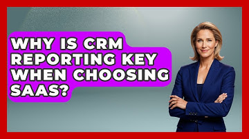 Why Is CRM Reporting Key When Choosing SaaS? - The SaaS Pros Breakdown