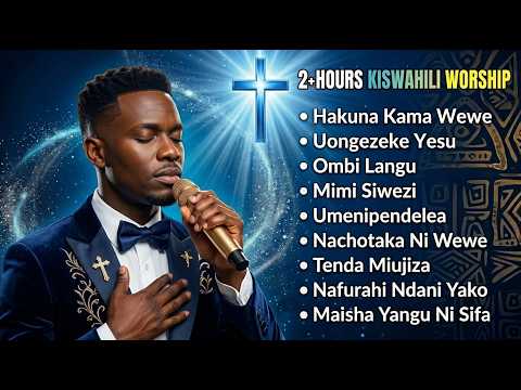 Deep Kiswahili Worship Mix Songs 🙏 | Swahili Gospel Worship for Prayer, Meditation & God’s