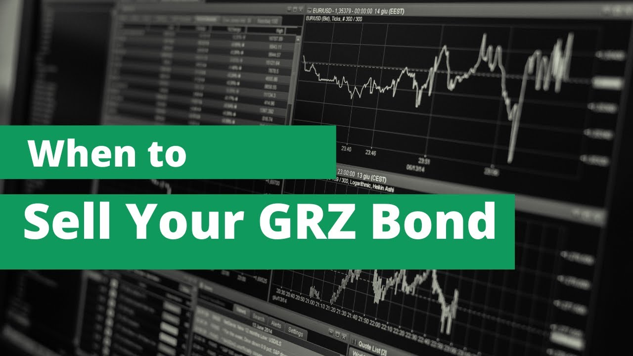 When To Sell Your GRZ Bond Investment YouTube when-to-sell-your-grz-bond-investment-youtube