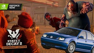Plagas, conflictos y la leyenda del Jetta | State of Decay 2: Juggernaut Edition en GeForceNOW