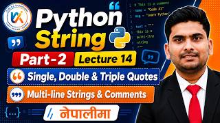 14. Python String Best Practices Explained in Nepali |Single, Double & Triple Quotes|Comments|Part-2