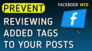 How To Prevent Reviewing Added Tags To Your Posts On Facebook Web On PC (New Update)