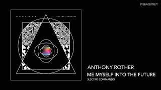 Anthony Rother - Me Myself Into The Future (3L3C7RO COMMANDO)