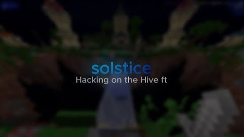 Hacking on The Hive w/Solstice
