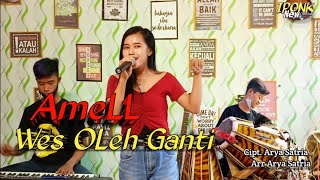 WES OLEH GANTI - AMELL || COVER IPONK NEW OFFICIAL