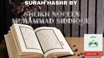 Surah Hashr by Sheikh Noreen Muhammad Siddique سورة الحشر الشيخ نورين محمد صديق