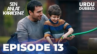 Sen Anlat Karadeniz I Urdu Dubbed - Episode 13