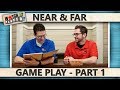 Near and Far - Game Play 1