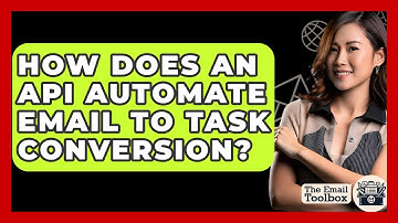 How Does An API Automate Email To Task Conversion? - TheEmailToolbox.com