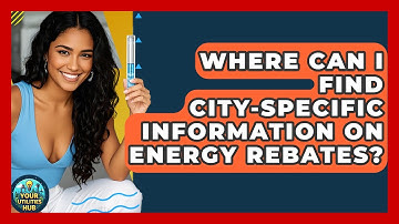 Where Can I Find City-Specific Information on Energy Rebates? - Your Utilities Hub