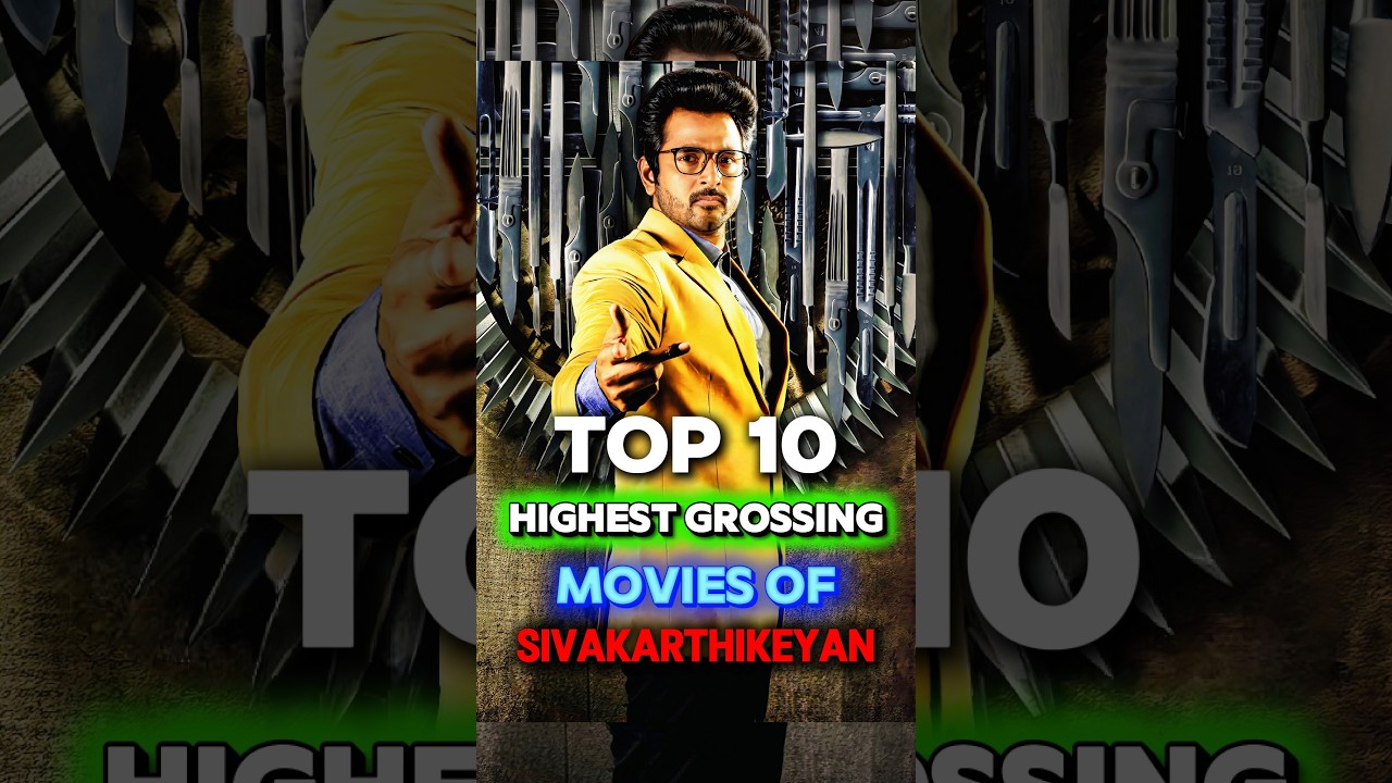 Top 10 Worldwide Highest Grossing Movies Of Sivakarthikeyan 🔥🤑 