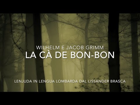 La Cà de Bon-bon in Lengua Lombarda - Hansel e Gretel in Lingua Lombarda