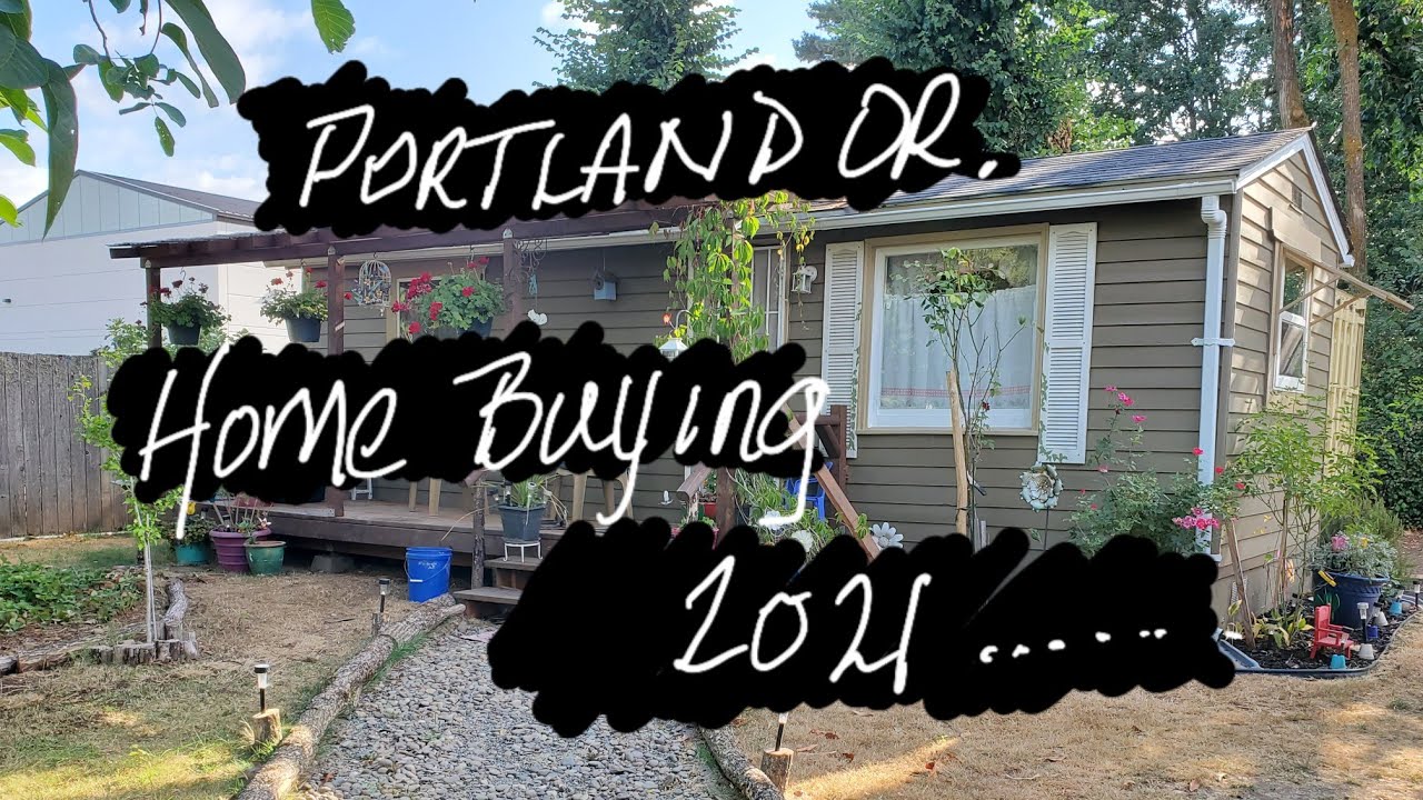 Buying a home in Portland Oregon and suburban surrounding areas August 2021