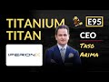 E95 titanium titan iperionxs taso arima