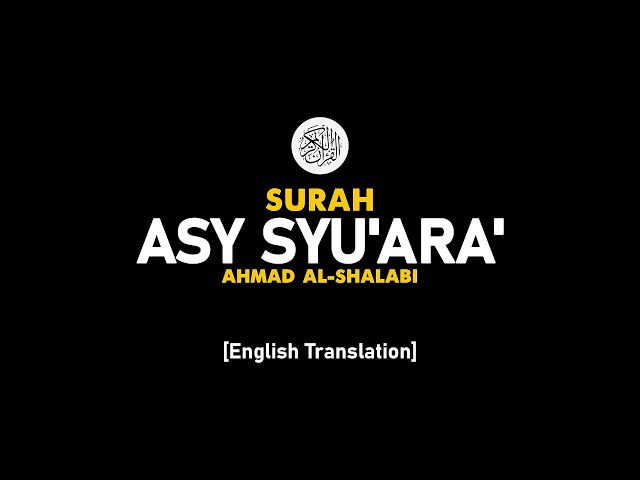 Surah Asy Syu'ara' - Ahmad Al-Shalabi [ 026 ] I Beautiful Quran Recitation . class=
