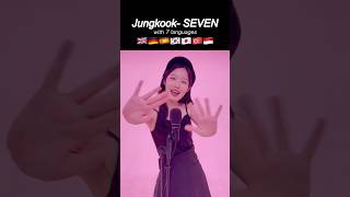 💜'Jungkook - Seven ' Cover🎤 With 7 Languages!! 🇬🇧🇩🇪🇪🇸🇰🇷🇯🇵🇹🇷🇮🇩 #Shorts