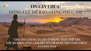 12-10-2025 || TIN-CẬY CHÚA: ĐỘNG-LỰC ĐỂ RAO-GIẢNG PHÚC-ÂM || MỤC SƯ ĐẶNG CHÍ DŨNG