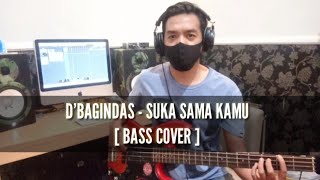 D'BAGINDAS - SUKA SAMA KAMU [ BASS COVER ]