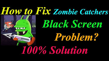 How to Fix Zombie Catchers App Black Screen Problem Solutions Android & Ios - Black Screen Error