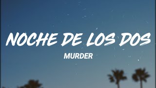 Murder - Noche De Los Dos (Letra/Lyrics)