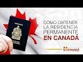 CÓMO OBTENER LA RESIDENCIA PERMANENTE EN CANADÁ