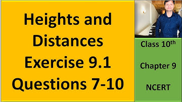 Heights and Distances II Class 10 II Q 7-10 II NCERT II Maths II Chapter 9 II Important Questions