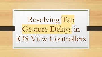 Resolving Tap Gesture Delays in iOS View Controllers