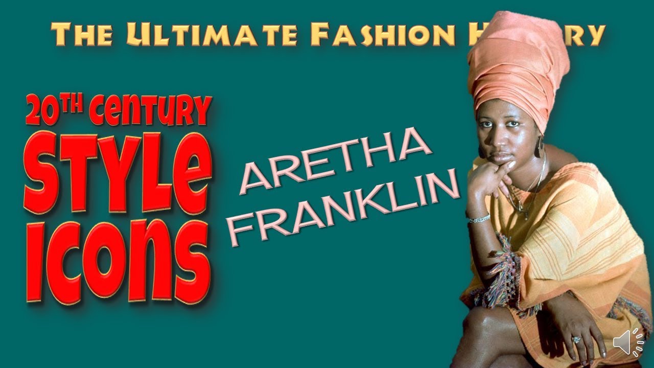 20th CENTURY STYLE ICONS: Aretha Franklin