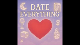 Love in the Most Unexpected Places | Date Everything! Part 1 (No Commentary)