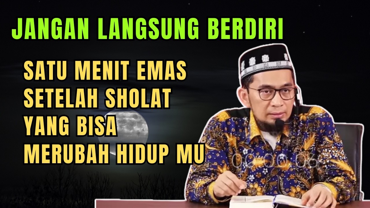 SATU MENIT EMAS SETELAH SHOLAT YANG BISA MERUBAH HIDUP MU USTADZ ADI HIDAYAT