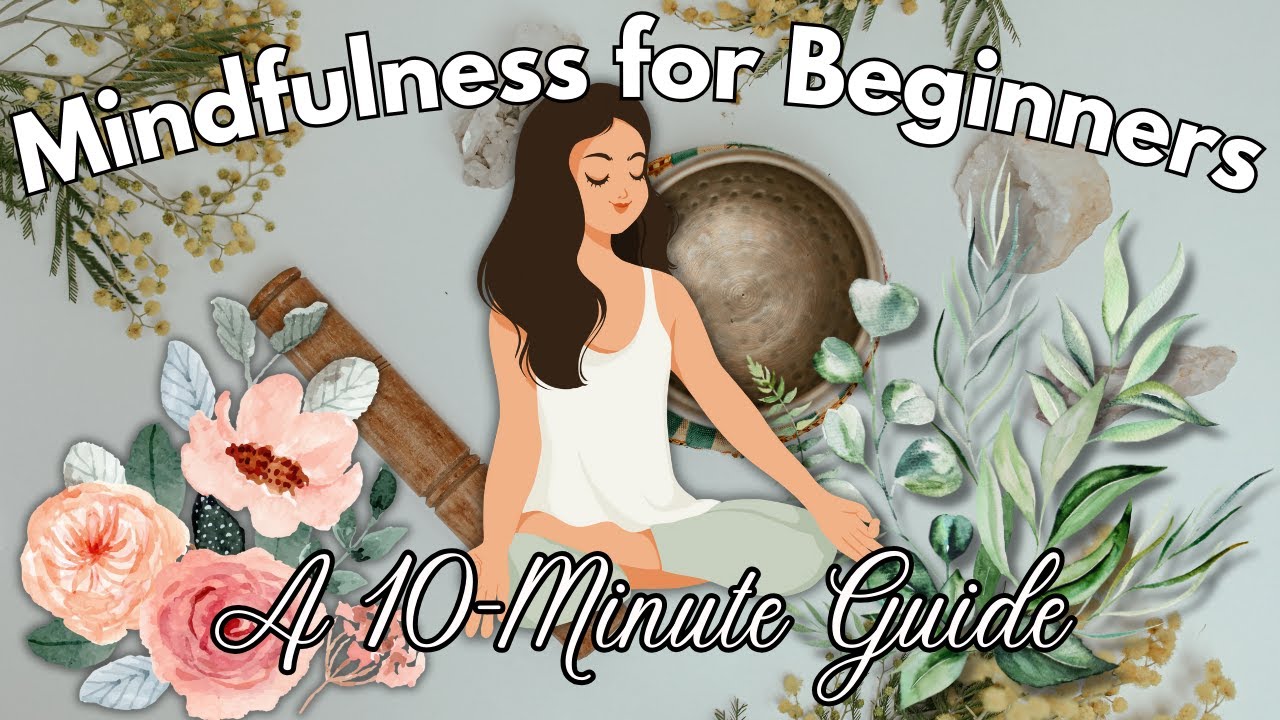 Mindfulness for Beginners: A 10-Minute Guide