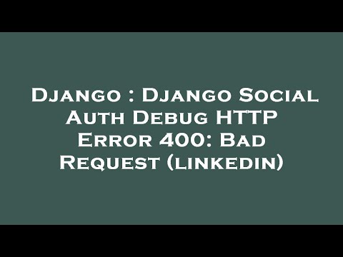 Django : Django Social Auth Debug HTTP Error 400: Bad Request (linkedin)