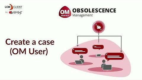 Create a case (Obsolescence Management Module Workflow) - LIFE CYCLE MANAGEMENT (LCM) CLIENT - AMSYS