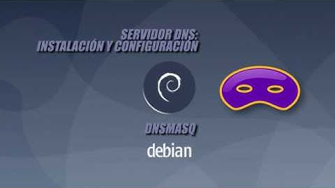 Servidor DNS | Instalación y configuración Debian Dnsmasq | Eduardo Blanco