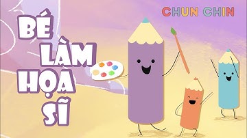 Bé làm hoạ sĩ | Chun Chin | Nhạc thiếu nhi vui nhộn